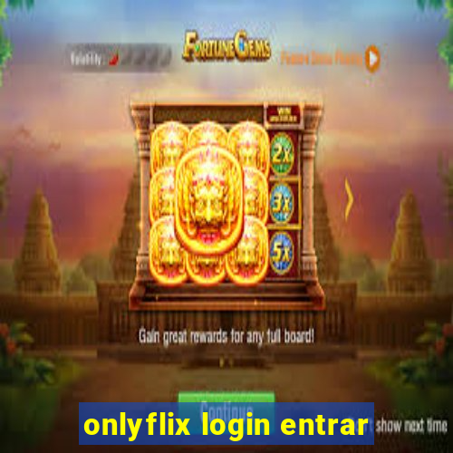 onlyflix login entrar